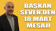 Başkan Seven’den 18 Mart Mesajı