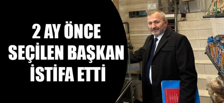 2 Ay Önce Seçilen Başkan İstifa Etti