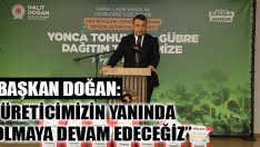 Başkan Doğan, “Üreticimizin Yanında Olmaya Devam Edeceğiz”