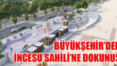 Büyükşehir’den İncesu Sahili’ne Dokunuş