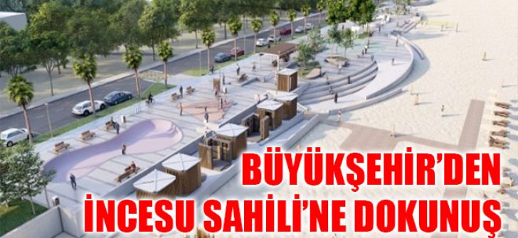 Büyükşehir’den İncesu Sahili’ne Dokunuş