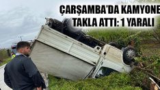 Çarşamba’da Kamyonet Takla Attı: 1 Yaralı