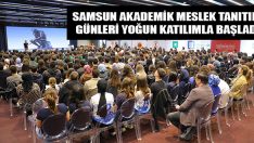 Samsun Akademik Meslek Tanıtım Günleri Yoğun Katılımla Başladı