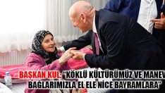Başkan Kul: “Köklü Kültürümüz Ve Manevi Bağlarımızla El Ele Nice Bayramlara”
