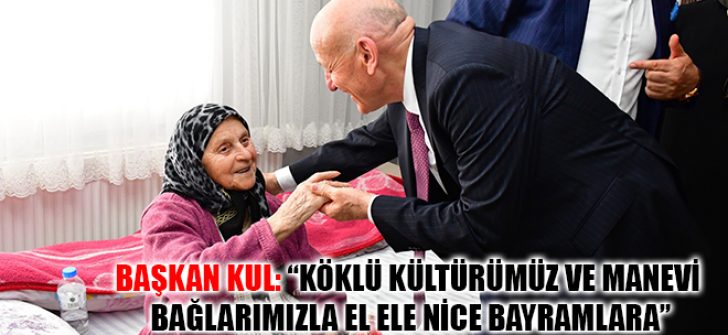 Başkan Kul: “Köklü Kültürümüz Ve Manevi Bağlarımızla El Ele Nice Bayramlara”