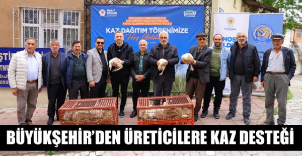 Büyükşehir’den Üreticilere Kaz Desteği