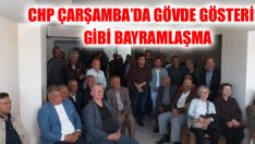 CHP Çarşamba’da Gövde Gösterisi Gibi Bayramlaşma