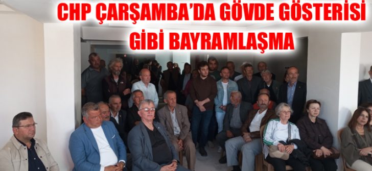 CHP Çarşamba’da Gövde Gösterisi Gibi Bayramlaşma