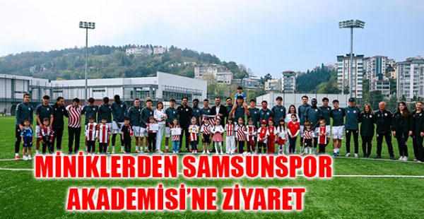 Miniklerden Samsunspor Akademisi’ne Anlamlı Ziyaret