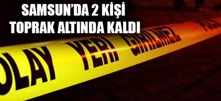Salıpazarı’nda 2 Kişi Toprak Altında Kaldı
