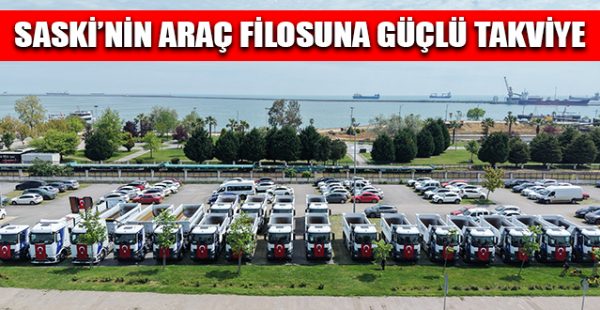 SASKİ’nin Araç Filosuna Güçlü Takviye