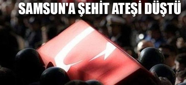 Samsun’a Şehit Ateşi Düştü