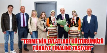 “Terme’nin Evlatları Kültürümüzü Türkiye Finaline Taşıyor”