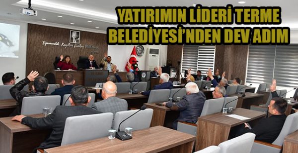 Yatırımın Lideri Terme Belediyesi’nden Dev Adım