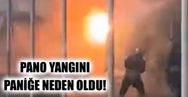 Pano Yangını Paniğe Neden Oldu!