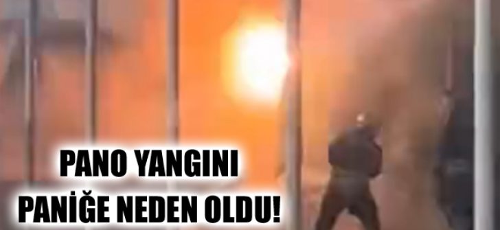 Pano Yangını Paniğe Neden Oldu!