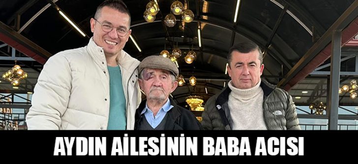 Aydın Ailesinin Baba Acısı