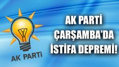 AK Parti Çarşamba’da İstifa Depremi!