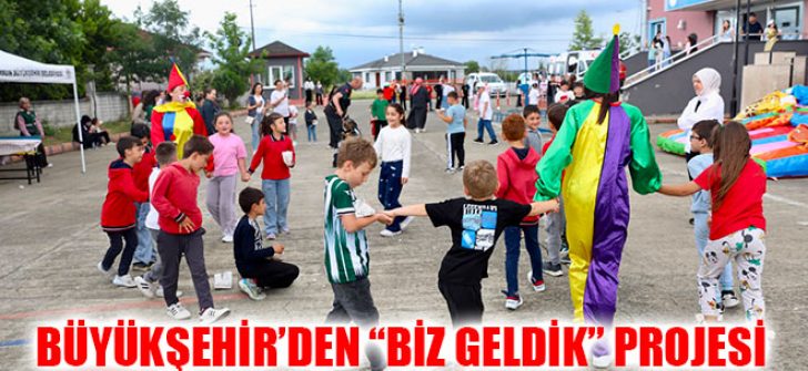 Büyükşehir’den “Biz Geldik” Projesi
