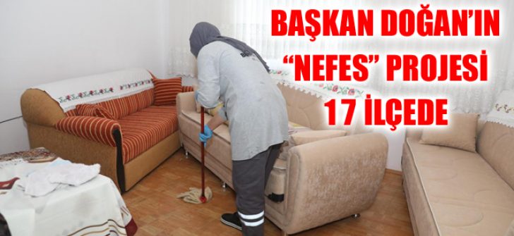 Başkan Doğan’ın “Nefes” Projesi 17 İlçede