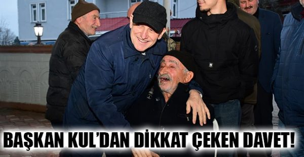 Başkan Kul’dan Dikkat Çeken Davet!