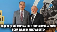 Başkan Şenol Kul’dan UCLG Dünya Başkan Adayı Uğur İbrahim Altay’a Destek