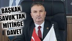 Başkan Savuk’tan Mitinge Davet