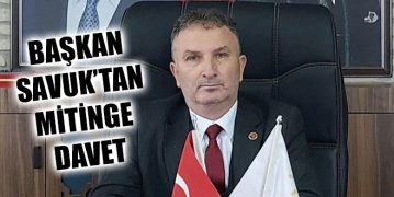 Başkan Savuk’tan Mitinge Davet