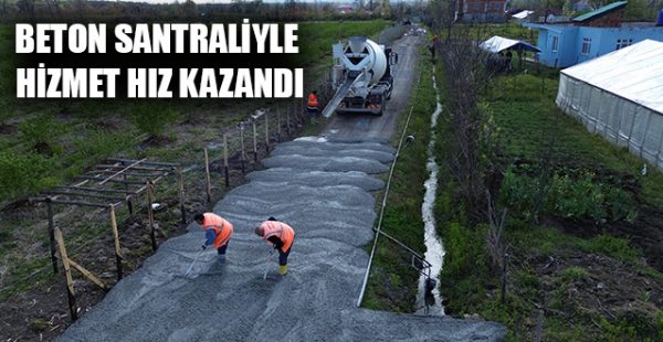 Beton Santraliyle Hizmet Hız Kazandı