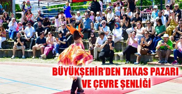 Büyükşehir’den Takas Pazarı ve Çevre Şenliği