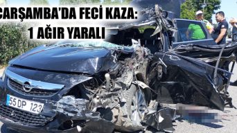 Çarşamba’da Feci Kaza: 1 Ağır Yaralı