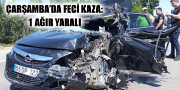 Çarşamba’da Feci Kaza: 1 Ağır Yaralı