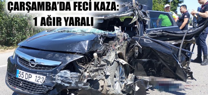 Çarşamba’da Feci Kaza: 1 Ağır Yaralı