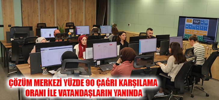 Çözüm Merkezi Yüzde 90 Çağrı Karşılama Oranı İle Vatandaşların Yanında