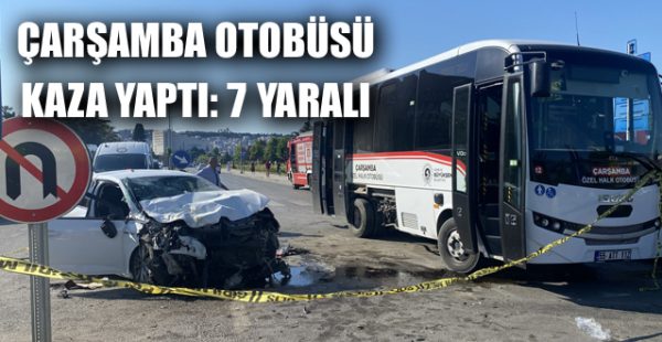 Çarşamba Otobüsü Kaza Yaptı: 7 Yaralı