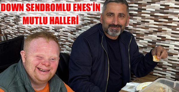 Down Sendromlu Enes’in Mutlu Halleri