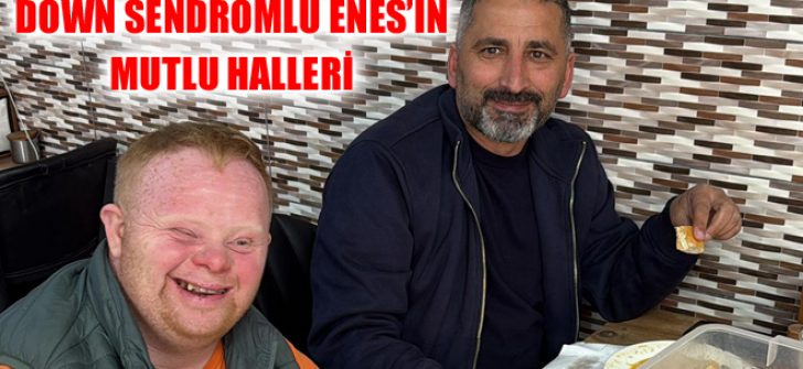 Down Sendromlu Enes’in Mutlu Halleri