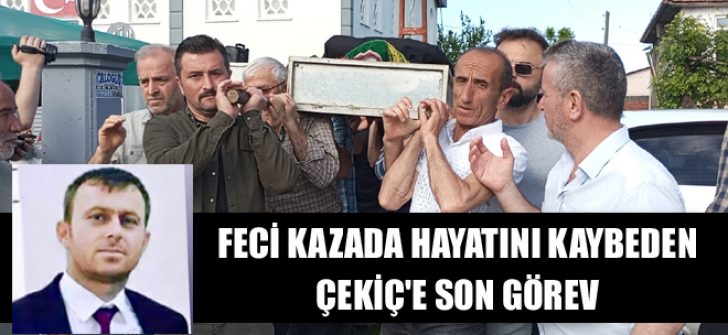 Feci Kazada Hayatını Kaybeden Çekiç’e Son Görev