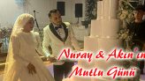 Nuray & Akın’ın Mutlu Günü