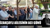 Özakçaylı Ailesinin Acı Günü