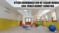 Otizm Koordinasyon ve Yaşam Merkezi Çok Yönlü Hizmet Sunuyor