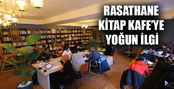 Rasathane Kitap Kafe’ye Yoğun İlgi