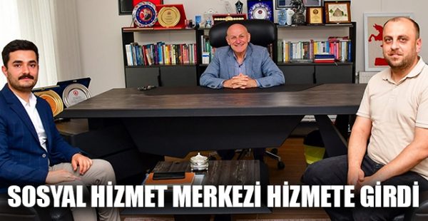 Sosyal Hizmet Merkezi Hizmete Girdi