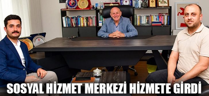 Sosyal Hizmet Merkezi Hizmete Girdi