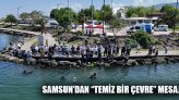 Samsun’dan “Temiz Bir Çevre” Mesajı