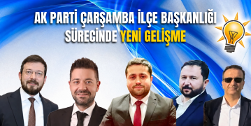 AK Parti Çarşamba İlçe Başkanlığı Sürecinde Yeni Gelişme