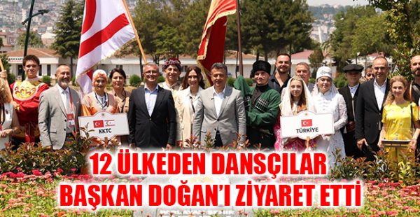 12 Ülkeden Dansçılar Başkan Doğan’ı Ziyaret Etti