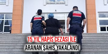 15 Yıl Hapis Cezası İle Aranan Şahıs Yakalandı