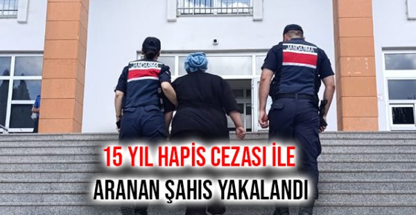15 Yıl Hapis Cezası İle Aranan Şahıs Yakalandı