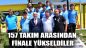 157 Takım Arasından Finale Yükseldiler